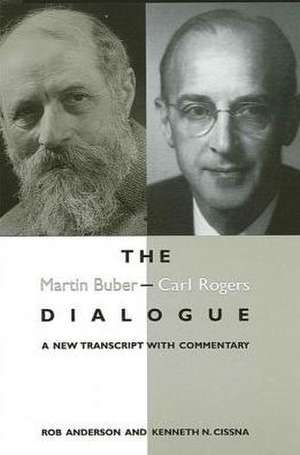 The Martin Buber - Carl Rogers Dialogue de Rob Anderson