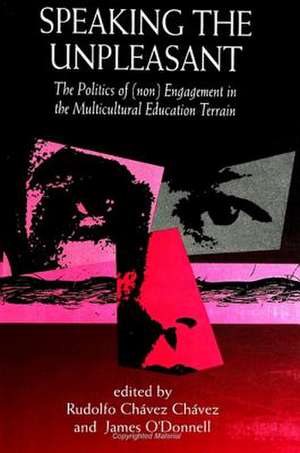 Speaking the Unpleasant: The Politics of (Non)Engagement in the Multicultural Education Terrain de Rudolfo Chavez Chavez