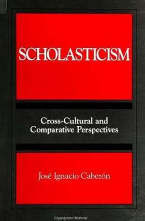 Scholasticism: Cross-Cultural and Comparative Perspectives de Jose Ignacio Cabezon