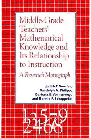 Middle-Grade Teachers' Mathematical Knowledge and Its Relationship to Instruction: A Research Monograph de Judith T. Sowder