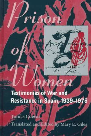 Prison of Women: Testimonies of War and Resistance in Spain, 1939-1975 de Tomasa Cuevas