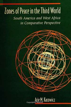 Zones of Peace in the Third World: South America and West Africa in Comparative Perspective de Arie M. Kacowicz