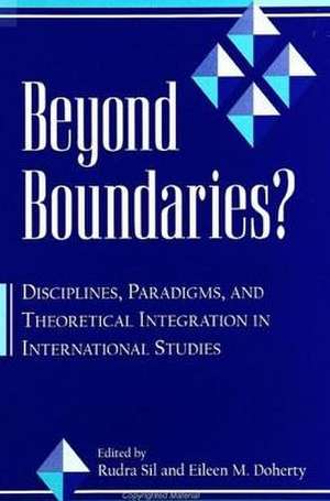 Beyond Boundaries?: Disciplines, Paradigms, and Theoretical Integration in International Studies de Rudra Sil