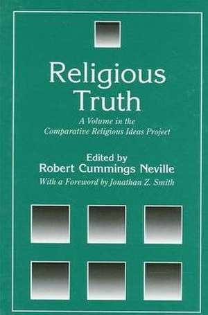 Religious Truth: A Volume in the Comparative Religious Ideas Project de Jonathan Z. Smith