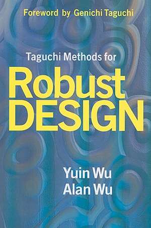 Taguchi Methods for Robust Design de Yuin Wu