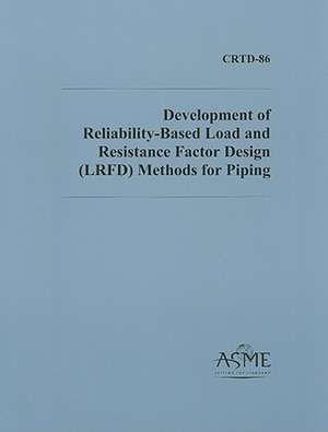 Development of Reliability-Based Load and Resistance Factor Design (LRFD) Methods for Piping de ASME Press