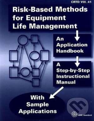 Risk-Based Methods for Equipment Life Management