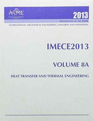 2013 Proceedings of the ASME 2013 International Mechnaical Engineering Congress and Exhibition (IMECE2013) de American Society of Mechanical Engineers