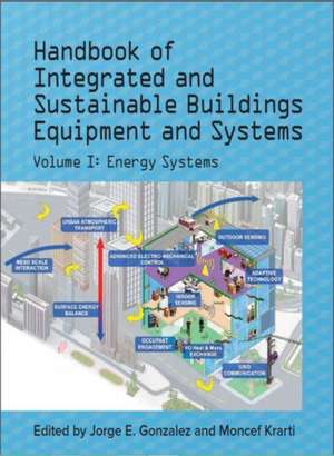 Handbook of Integrated and Sustainable Buildings Equipment and Systems de Jorge E Gonzalez