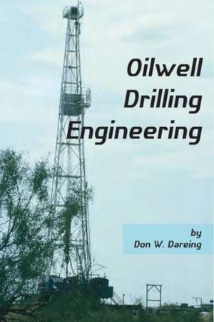 Oilwell Drilling Engineering de Don W Dareing