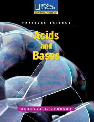 Reading Expeditions (Science: Physical Science): Acids and Bases de National Geographic Learning