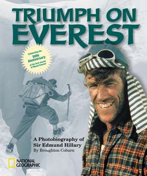 Triumph on Everest: A Photobiography of Sir Edmund Hillary de Broughton Coburn