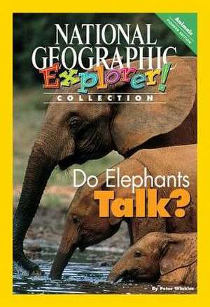 Explorer Books (Pioneer Science: Animals): Do Elephants Talk? de National Geographic Learning