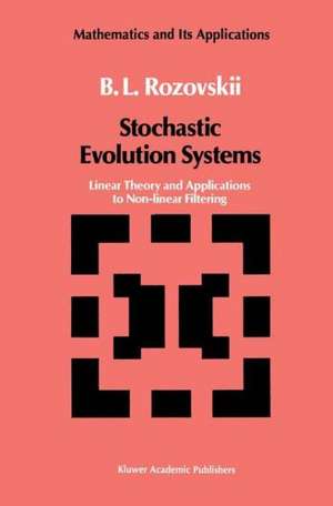 Rozovskii, B: Stochastic Evolution Systems