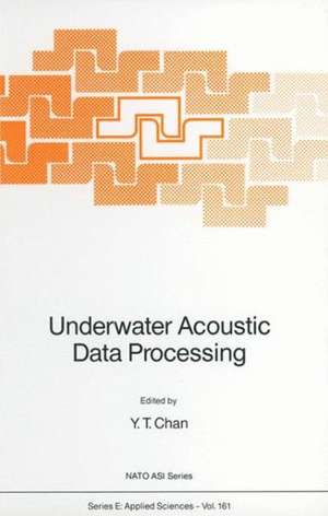 Underwater Acoustic Data Processing de Y. T. Chan