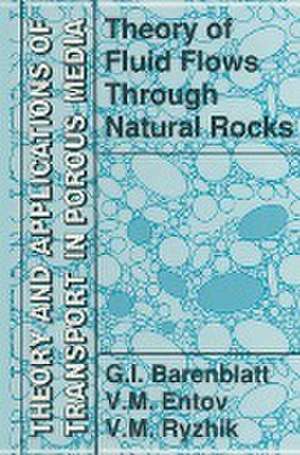 Theory of Fluid Flows Through Natural Rocks de G. I. Barenblatt