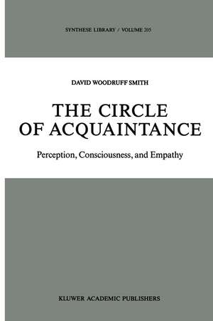 The Circle of Acquaintance: Perception, Consciousness, and Empathy de D. W. Smith