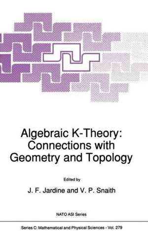 Algebraic K-Theory: Connections with Geometry and Topology de John F. Jardine