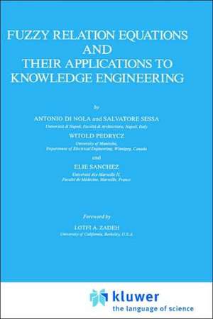 Fuzzy Relation Equations and Their Applications to Knowledge Engineering de Antonio Di Nola