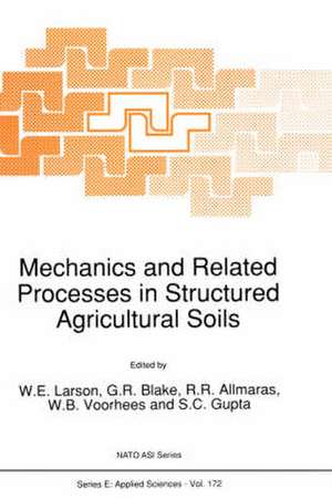 Mechanics and Related Processes in Structured Agricultural Soils de W. E. Larson