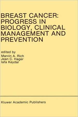 Breast Cancer: Progress in Biology, Clinical Management and Prevention: Proceedings of the International Association for Breast Cancer Research Conference, Tel-Aviv, Isreal, March 1989 de Marvin A. Rich