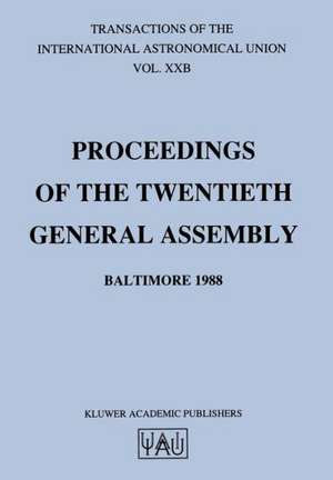 Transactions of the International Astronomical Union: Proceedings of the Twentieth General Assembly Baltimore 1988 de Derek McNally