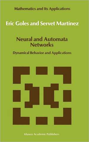 Neural and Automata Networks: Dynamical Behavior and Applications de E. Goles