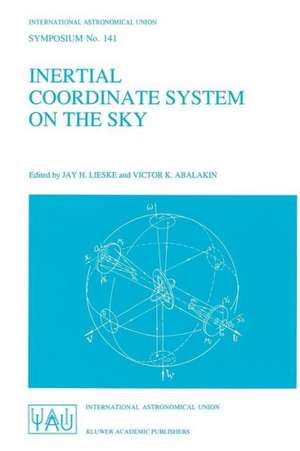 Inertial Coordinate System on the Sky: Proceedings of the 141st Symposium of the International Astronomical Union Held in Leningrad, U.S.S.R., October 17–21, 1989 de J.H. Lieske