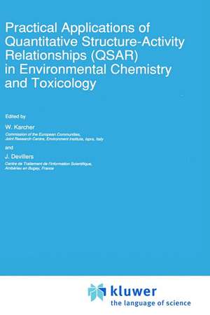 Practical Applications of Quantitative Structure-Activity Relationships (QSAR) in Environmental Chemistry and Toxicology de W. Karcher