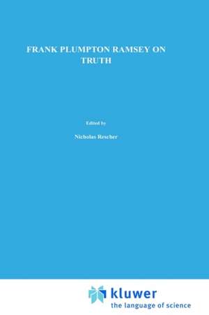 On Truth: Original Manuscript Materials (1927–1929) from the Ramsey Collection at the University of Pittsburgh de Frank Plumpton Ramsey