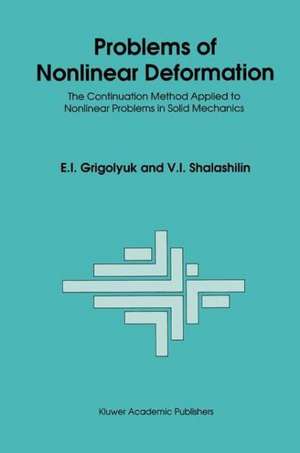 Problems of Nonlinear Deformation: The Continuation Method Applied to Nonlinear Problems in Solid Mechanics de E.I. Grigolyuk