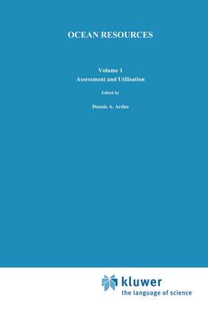 Ocean Resources: Volume I: Assessment and Utilisation de D.A. Ardus