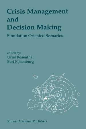 Crisis Management and Decision Making: Simulation Oriented Scenarios de Bert Pijnenburg