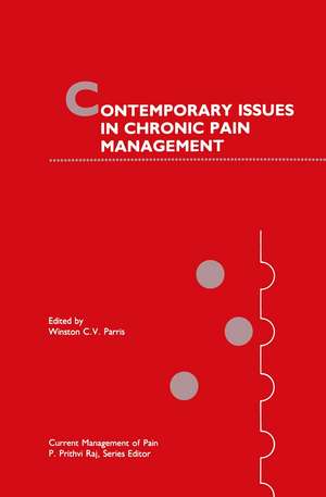 Contemporary Issues in Chronic Pain Management de Winston C. V. Parris