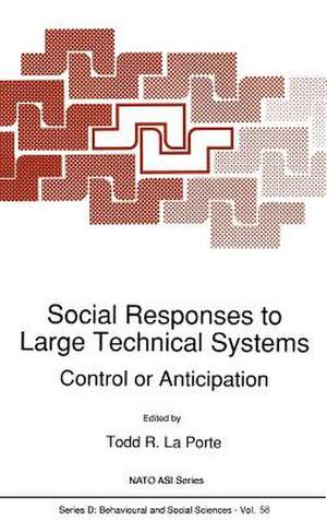 Social Responses to Large Technical Systems: Control or Anticipation de Todd R. La Porte