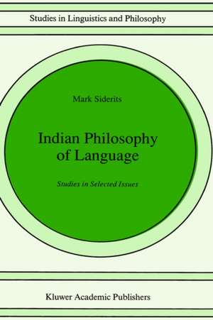 Indian Philosophy of Language: Studies in Selected Issues de Mark Siderits