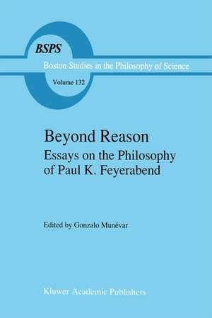 Beyond Reason: Essays on the Philosophy of Paul Feyerabend de Gonzalo Munévar