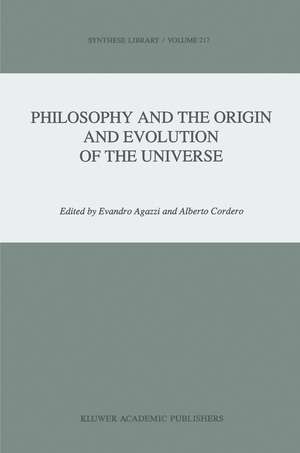 Philosophy and the Origin and Evolution of the Universe de Evandro Agazzi