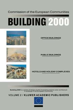 Building 2000: Volume I Schools, Laboratories and Universities, Sports and Educational Centres Volume II Office Buildings, Public Bui de Commission of the European Communities