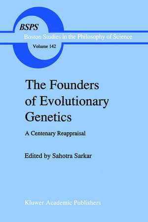 The Founders of Evolutionary Genetics: A Centenary Reappraisal de S. Sarkar