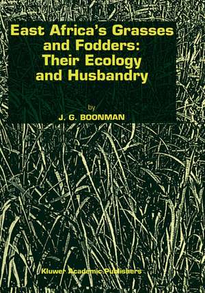 East Africa’s grasses and fodders: Their ecology and husbandry de G. Boonman