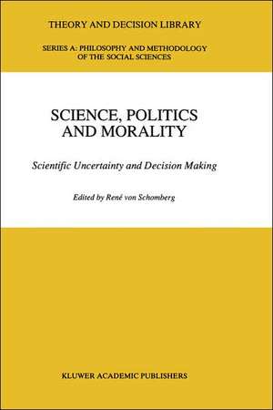 Science, Politics and Morality: Scientific Uncertainty and Decision Making de R. von Schomberg