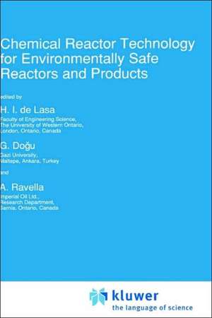 Chemical Reactor Technology for Environmentally Safe Reactors and Products de Hugo de Lasa