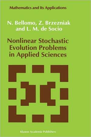 Nonlinear Stochastic Evolution Problems in Applied Sciences de N. Bellomo