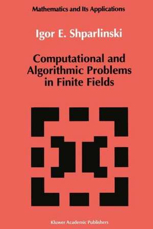 Computational and Algorithmic Problems in Finite Fields de Igor E. Shparlinski