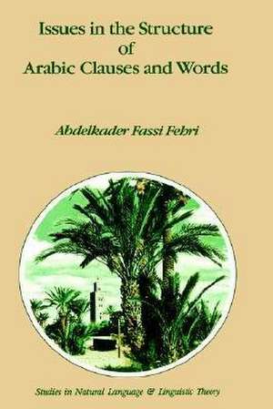 Issues in the Structure of Arabic Clauses and Words de A. Fassi Fehri