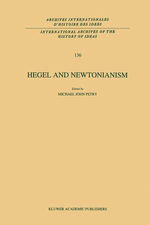 Hegel and Newtonianism de Michael John Petry