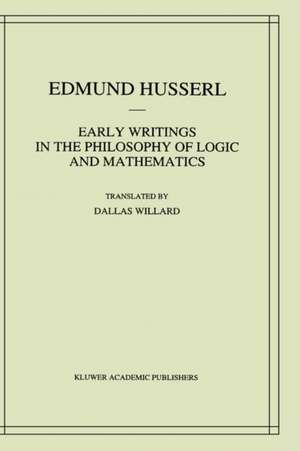 Early Writings in the Philosophy of Logic and Mathematics de Edmund Husserl