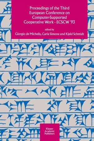 Proceedings of the Third European Conference on Computer-Supported Cooperative Work 13–17 September 1993, Milan, Italy ECSCW ’93 de Giorgio De Michelis