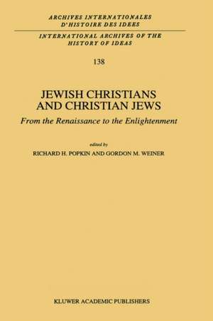 Jewish Christians and Christian Jews: From the Renaissance to the Enlightenment de R.H. Popkin